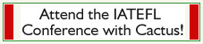 Newly qualified? Could you attend the IATEFL conference with Cactus?